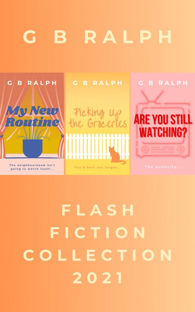 Flash Fiction Collection 2021 by G B Ralph