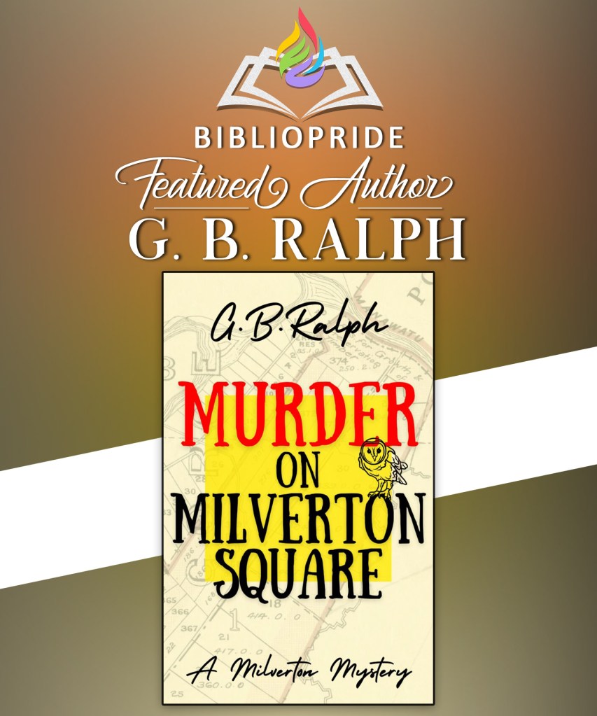 Bibliopride featured author: G.B. Ralph. Book cover image: Murder on Milverton Square by G.B. Ralph.
