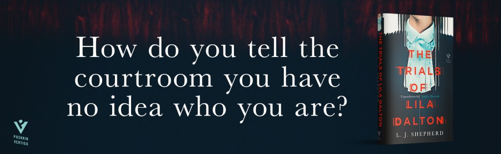 The Trials of Lila Dalton by L.J. Shepherd. Book cover image alongside test reading "How do you tell the courtroom you have no idea who you are?"
