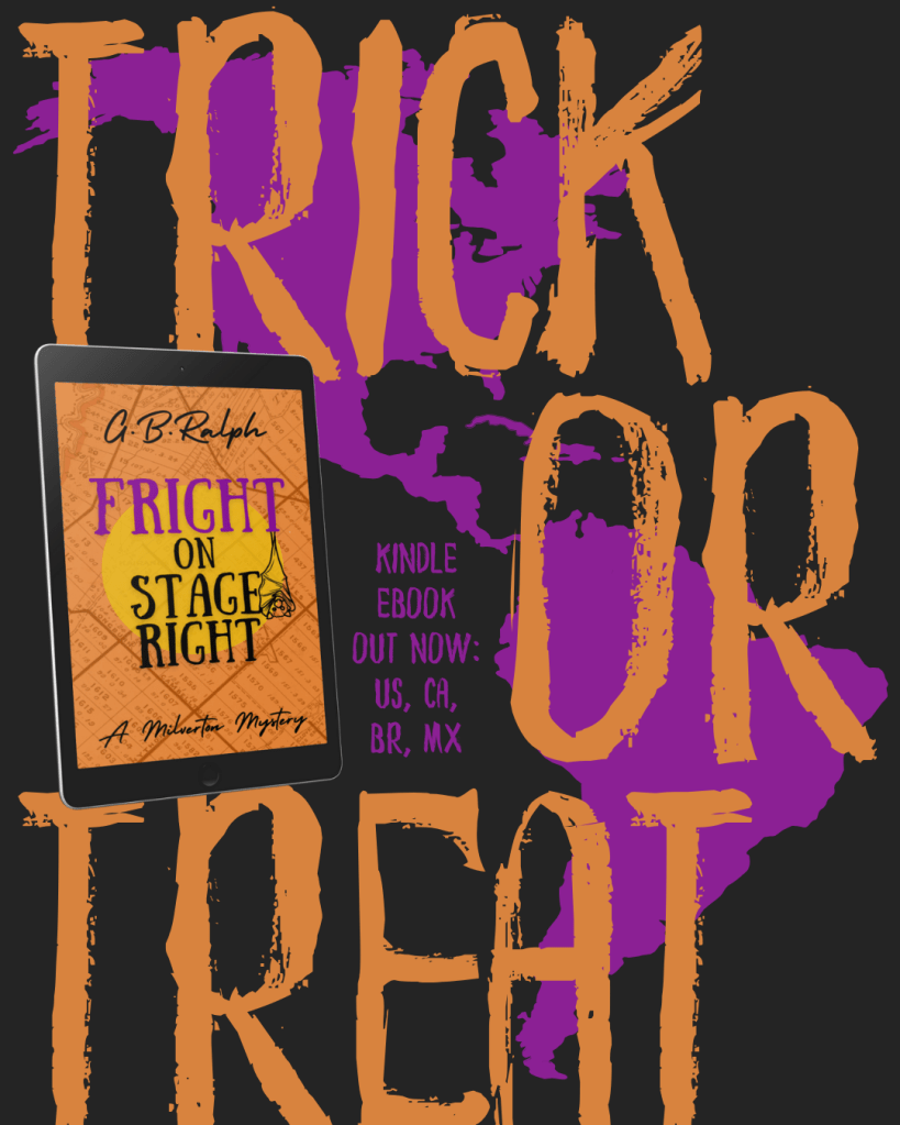 Fright on Stage Right by G. B. Ralph out now in US, Canada, Brazil, and Mexico. Book cover image. Map of the Americas. Text reads "Trick or treat".