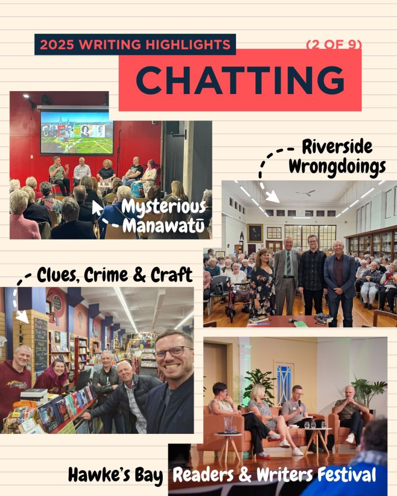 2025 writing highlights (2 of 9): Chatting. Photos of author events: Riverside Wrongdoings; Mysterious Manawatū; Clues, Crime and Craft; and Hawke's Bay Readers and Writers Festival.