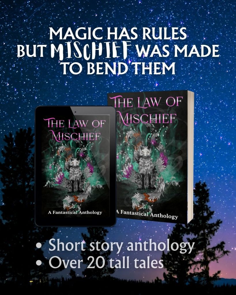 The Law of Mischief. Magic has rules but mischief was made to bend them. Short story anthology. Over 20 tall tales.